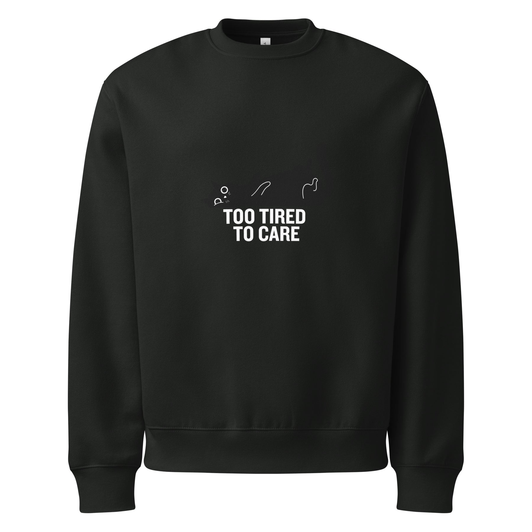 Black sweatshirt with 'Too Tired to Care' text on a white background