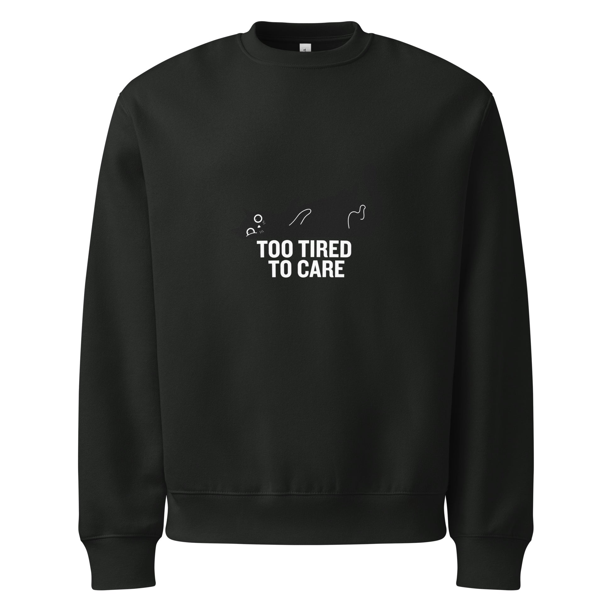 Black sweatshirt with 'Too Tired to Care' text on a white background
